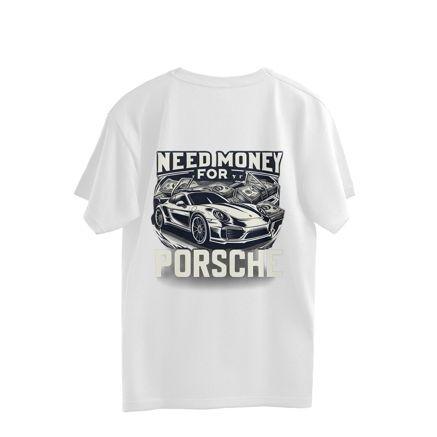 Need Money For Porsche - Classic - Oversized Tshirt