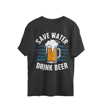 Save Water Drink Beer - Oversized T-shirt
